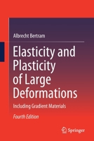 Elasticity and Plasticity of Large Deformations: Including Gradient Materials 3030723275 Book Cover