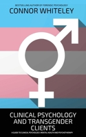 Clinical Psychology And Transgender Clients: A Guide To Clinical Psychology, Mental Health and Psychotherapy (Introductory) 191718171X Book Cover