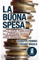 La Buona Spesa: Dalle opere pubbliche alla spending review. Guida operativa 1530184088 Book Cover
