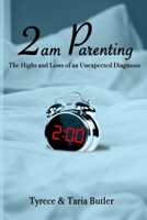 2am Parenting: The Highs and Lows of an Unexpected Diagnosis 1734486309 Book Cover