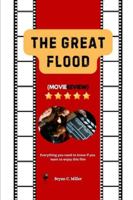 The Great Flood (Movie Review): Everything you need to know if you want to enjoy this film B0G3LSDK96 Book Cover