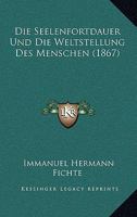 Die Seelenfortdauer und die Weltstellung des Menschen. 1168481147 Book Cover