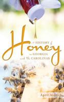 A History of Honey in Georgia and the Carolinas 1626198284 Book Cover
