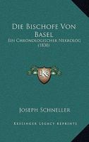Die Bischofe Von Basel: Ein Chronologischer Nekrolog (1830) 1160077290 Book Cover