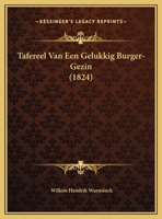 Tafereel Van Een Gelukkig Burger-Gezin (1824) 1162424230 Book Cover