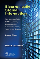 Electronically Stored Information: The Complete Guide to Management, Understanding, Acquisition, Storage, Search, and Retrieval, Second Edition 149873958X Book Cover