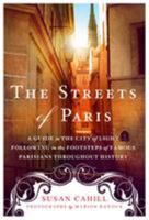 The Streets of Paris: A Guide to the City of Light Following in the Footsteps of Famous Parisians Throughout History 1250074320 Book Cover