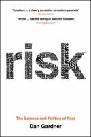 The Science of Fear: Why We Fear the Things We Shouldn't--and Put Ourselves in Greater Danger