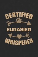 Certified Eurasier Whisperer: Cool Lined Journal, Diary and Gift for a Man, Woman, Girl or Boy Who Really Loves Their Dog 1692809962 Book Cover