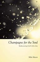 Champagne for the Soul: Celebrating God's Gift of Joy 1578566924 Book Cover