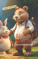 Alex and Maximus: An Incredible Adventure 9925810868 Book Cover