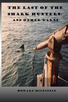 The Last of The Shark Hunters: And other yarns 1539198928 Book Cover