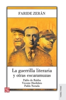 La guerrilla literaria. Pablo de Rokha. Vicente Huidobro. Pablo Neruda (Spanish Edition) 956289178X Book Cover