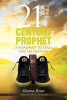 21st Century Prophet: A Roadmap to Lead You to Destiny 142514053X Book Cover