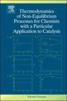 Thermodynamics of Non-Equilibrium Processes for Chemists with a Particular Application to Catalysis 0444530282 Book Cover