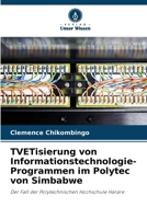 TVETisierung von Informationstechnologie-Programmen im Polytec von Simbabwe (German Edition) 6207715381 Book Cover