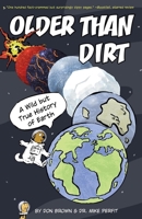 Older Than Dirt: A Wild but True History of Earth 0358452120 Book Cover