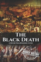 The Black Death: A History From Beginning to End 1096608979 Book Cover