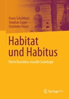 Habitat und Habitus: Pierre Bourdieus visuelle Soziologie 3658383690 Book Cover