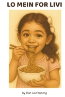 Lo Mein for Livi (Easy Alphabet Foods) B0FJY4QZZ4 Book Cover