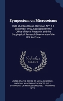Symposium on Microseisms: Held at Arden House, Harriman, N.Y. 4-6 September 1952, Sponsored by the Office of Naval Research, and the Geophysical Research Directorate of the U.S. Air Force 1377052222 Book Cover