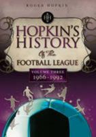 Hopkin's History of the Football League Volume 3 1966-1992 1905328842 Book Cover