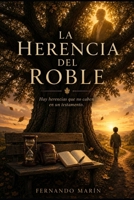 La Herencia del Roble: Hay herencias que no caben en un testamento (Crónicas del Roble) (Spanish Edition) B0H8JMCJX6 Book Cover