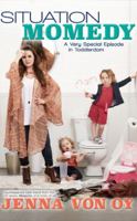 Situation Momedy: A Very Special Episode in Toddlerdom 1942546602 Book Cover
