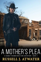 A Mother's Plea: A Chancy Rosman Western Adventure - Book 3 B0BNTX9F8T Book Cover