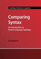 Comparing Syntax: An Introduction to Formal Language Typology (Cambridge Textbooks in Linguistics) 1009291602 Book Cover