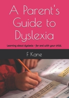 A Parent's Guide to Dyslexia: Learning about dyslexia - for and with your child. B0FMS659QZ Book Cover