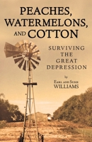 Peaches, Watermelons, and Cotton: Surviving the Great Depression 168111450X Book Cover