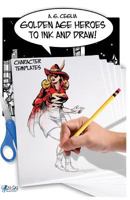 Golden Age Heroes to Ink and Draw! Character Template - Pocket Book! 1539382605 Book Cover