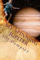 My Spinning Jupiter 1456595075 Book Cover
