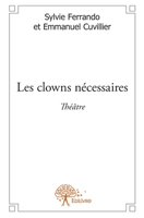 Les Clowns nécessaires: Théâtre (French Edition) 2332612610 Book Cover