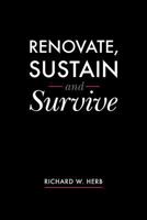 Renovate, Sustain and Survive 1466438711 Book Cover