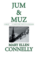 Jum & Muz: I Forget - A Caregivers View of Alzheimers 1664139346 Book Cover