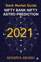 Nifty Bank Nifty Astro Prediction 2021: Stock Market Guide 1637454384 Book Cover