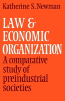 Law and Economic Organization: A Comparative Study of Preindustrial Studies 0521289661 Book Cover