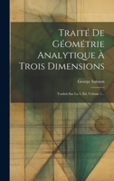 Traité De Géométrie Analytique À Trois Dimensions: Traduit Sur La 4. Éd, Volume 1... 1022397028 Book Cover