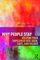 Why People Stay: Helping Your Employees Feel Seen, Safe, and Valued 1138210315 Book Cover