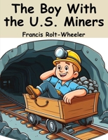 The Boy with the U.S. Miners 1516800842 Book Cover
