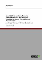 Identitätskrise und ungehemmte Entbürgerlichung - Das Motiv der Entbürgerlichung in Thomas Manns Buddenbrooks: Am Beispiel Thomas und Christian Buddenbrook 3640361539 Book Cover