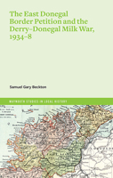 The East Donegal Border Petition and the Derry-Donegal Milk War, 1934-8 1801510938 Book Cover