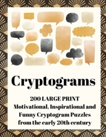 Cryptograms: 200 Large Print Motivational, Inspirational and Funny Cryptogram Puzzles from the early 20th century 1777252466 Book Cover