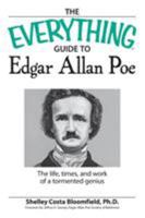 Everything Edgar Allan Poe Book: The Life, Times, and Work of a Tormented Genius (Everything: Language and Literature) 1598695274 Book Cover
