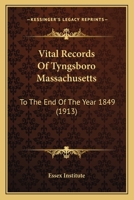 Vital Records Of Tyngsboro Massachusetts: To The End Of The Year 1849 1166287963 Book Cover