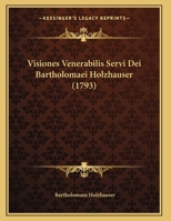 Visiones Venerabilis Servi Dei Bartholomaei Holzhauser 1120952336 Book Cover