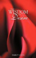 The Wisdom of Desire 1440172579 Book Cover