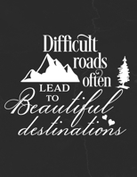 Difficult Roads Often Lead to Beautiful Destinations: Gratitude Journal to Practice Mindfulness and Positivity for Christians Praise Jesus 1655712918 Book Cover